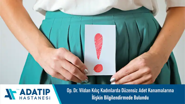 op-dr-kilic-kadinlarda-duzensiz-adet-kanamalarina-iliskin-bilgilendirmede-bulundu